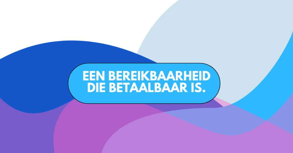 Een bereikbaarheid die betaalbaar is