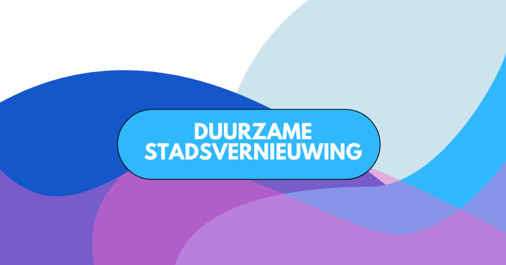 Duurzame stadsvernieuwing